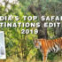 India’s Top Safari Destinations – Edition 2019